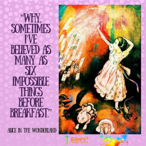 “Why, sometimes I’ve believed as many as six impossible things before breakfast.” (2)